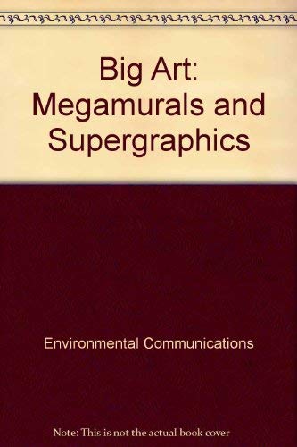 9780894710070: Big Art: Megamurals and Supergraphics