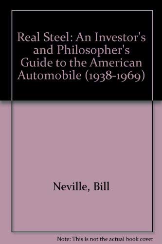 Imagen de archivo de Real Steel: An Investor's and Philosopher's Guide to the American Automobile (1938-1969) a la venta por HPB-Diamond