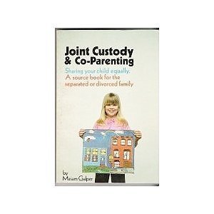 9780894711176: Joint Custody and Co-Parenting: Sharing Your Child Equally: A Source Book for the Separated or Divorced Family