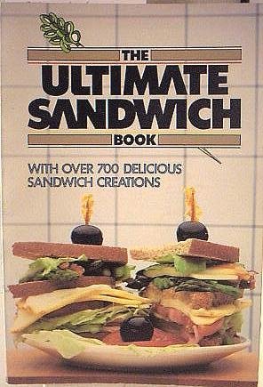 9780894711640: The ultimate sandwich book: With over 700 delicious sandwich creations