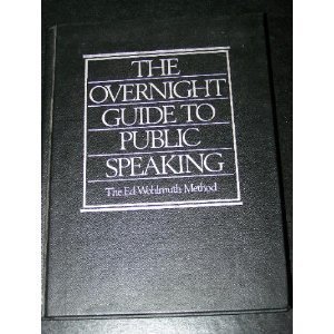 Stock image for The Overnight Guide to Public Speaking: The Ed Wohlmuth Method for sale by SecondSale