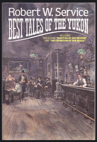 Beispielbild fr Robert W. Service: Best Tales Of The Yukon zum Verkauf von Reliant Bookstore