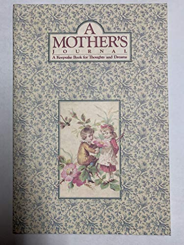 Beispielbild fr A Mothers Journal: A Keepsake Book for Thoughts and Dreams zum Verkauf von Wonder Book