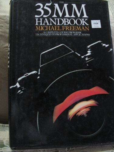 Stock image for The 35mm Handbook: A Complete Course from Basic Techniques to Professional Applications for sale by Top Notch Books