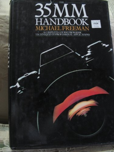 9780894713392: The 35mm Handbook: A Complete Course from Basic Techniques to Professional Applications