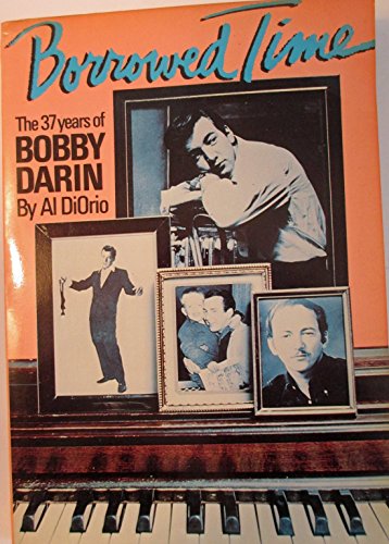 Stock image for Borrowed Time: Thirty Seven Years of Bobby Darin for sale by Wonder Book