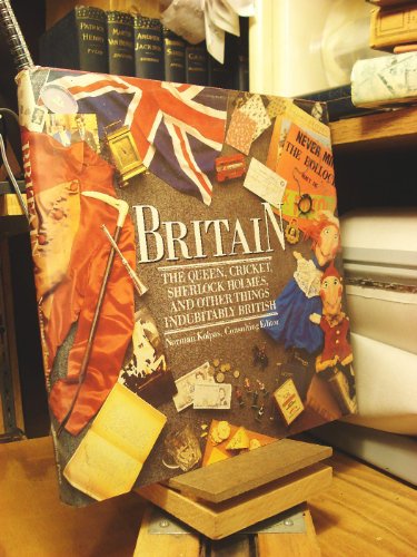 Imagen de archivo de Britain: The Queen, Cricket, Sherlock Holmes and Other Things Indubitably British a la venta por Wonder Book