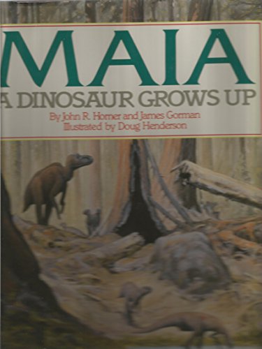 Beispielbild fr Maia: A Dinosaur Grows Up zum Verkauf von Gulf Coast Books