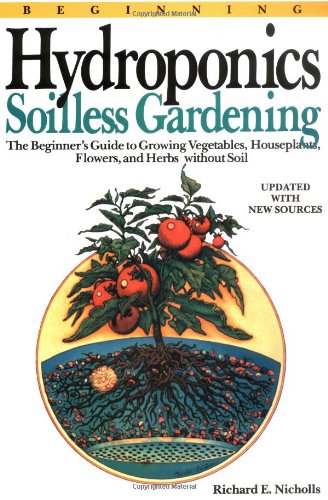 9780894717413: Beginning Hydroponics Revised Ed: A Beginner's Guide to Growing Vegetables, House Plants, Flowers and Herbs without Soil