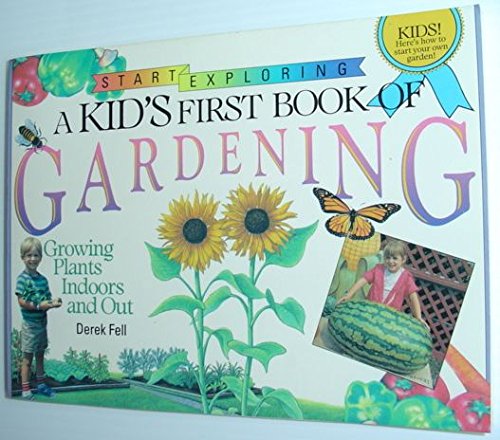 Stock image for Kid's First Book of Gardening: Growing Plants Indoors and Out (Start exploring) for sale by Wonder Book