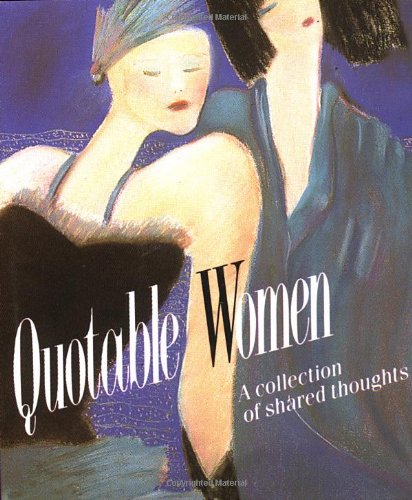 Beispielbild fr Quotable Women. A Collection of Shared Thoughts (Miniature Editions) zum Verkauf von WorldofBooks