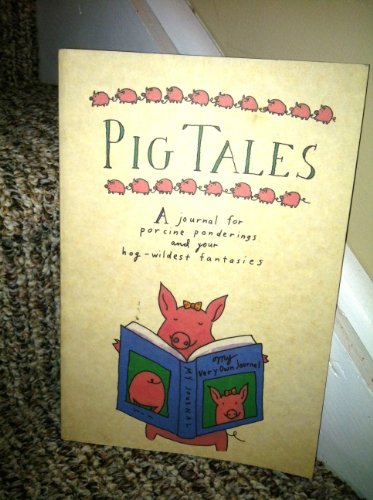 Pig Tales: A Journal for Porcine Ponderings and Your Hog-Wildest Fantasies (9780894718052) by Running Press