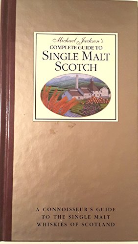 Beispielbild fr Michael Jackson's complete guide to single malt Scotch: A connoisseur's guide to the single malt whiskies of Scotland zum Verkauf von More Than Words