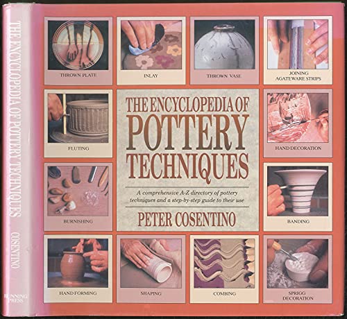 Stock image for The Encyclopedia of Pottery Techniques: A Comprehensive A-Z Directory of Pottery Techniques and a Step-by-Step Guide to Their Use for sale by Gulf Coast Books