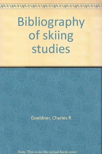 Bibliography of skiing studies (9780894780820) by Goeldner, Charles R