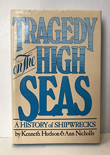 Beispielbild fr TRAGEDY ON THE HIGH SEAS: A HISTORY OF SHIPWRECKS zum Verkauf von David H. Gerber Books (gerberbooks)