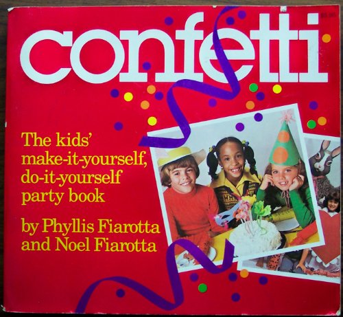 Beispielbild fr Confetti: The Kid's Make-It Yourself, Do-It Yourself Party Book zum Verkauf von Wonder Book