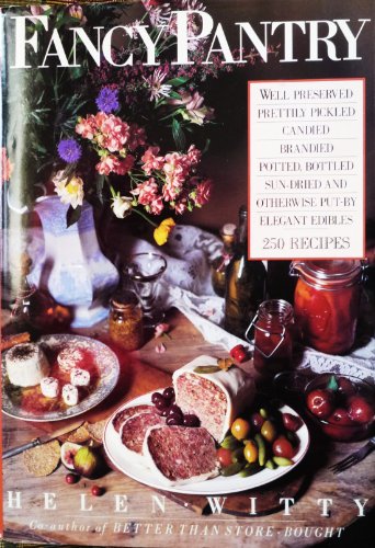 9780894800948: Fancy Pantry: Well Preserved- Prettily- Pickled- Candied- Brandied- Potted- Bottled Sun-Dried...