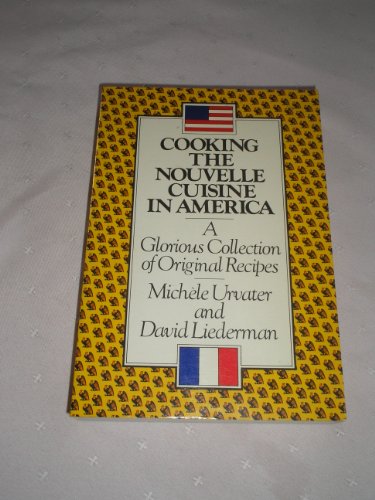 9780894801112: Cooking the nouvelle cuisine in America: A glorious collection of original recipes
