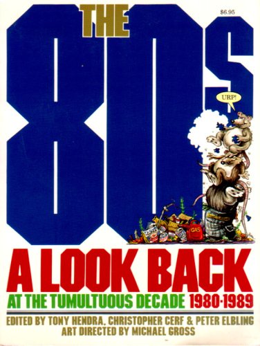 Imagen de archivo de The 80s: A Look Back at the Tumultuous Decade 1980-1989 a la venta por Jenson Books Inc