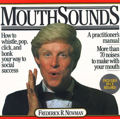 Imagen de archivo de MouthSounds - How to whistle, pop, click, and honk your way to social success a la venta por Ed Buryn Books