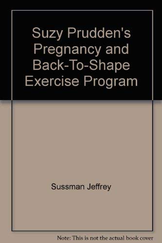 Suzy Prudden's Pregnancy and Back-To-Shape Exercise Program (9780894801303) by Prudden, Suzy