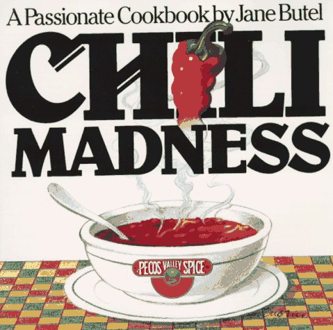 9780894801341: Chili Madness: A Passionate Cookbook
