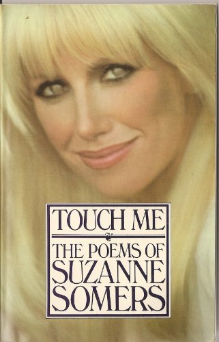 Touch Me: The Poems of Suzanne Somers - Sommers, Suzanne; Somers, Suzanne