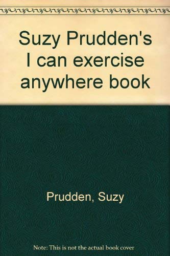 9780894801853: Suzy Prudden's I can exercise anywhere book [Hardcover] by Prudden, Suzy