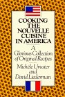 Imagen de archivo de Cooking the Nouvelle Cuisine in America: A Glorious Collection of Original Recipes a la venta por ThriftBooks-Dallas