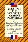 Stock image for Cooking the Nouvelle Cuisine in America: A Glorious Collection of Original Recipes for sale by ThriftBooks-Dallas