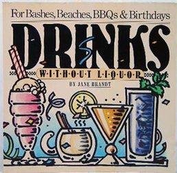 Imagen de archivo de Drinks Without Liquor: For Bashes, Beaches, Bbqs and Birthdays a la venta por Mountain Books