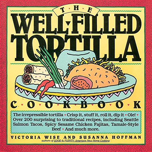 Stock image for The Well-Filled Tortilla Cookbook for sale by Black and Read Books, Music & Games