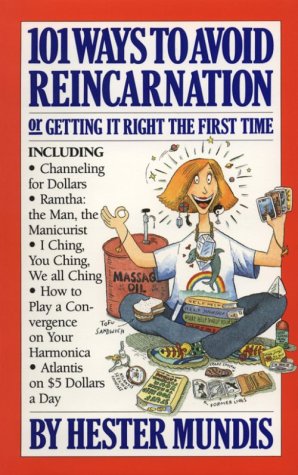 Beispielbild fr 101 Ways to Avoid Reincarnation : Or, Getting It Right the First Time zum Verkauf von Better World Books