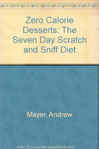 Beispielbild fr Zero Calorie Desserts: The Seven Day Scratch and Sniff Diet zum Verkauf von Robinson Street Books, IOBA