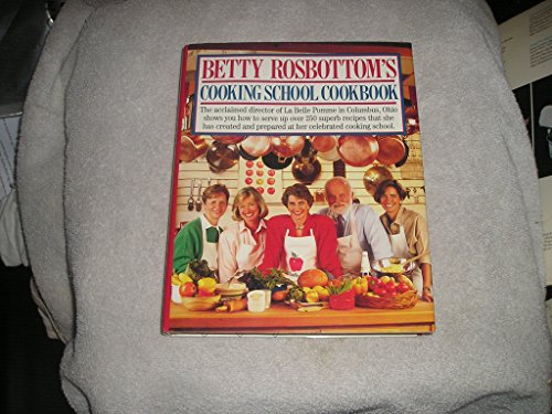 Stock image for Betty Rosbottom's Cooking School Cookbook for sale by ThriftBooks-Atlanta