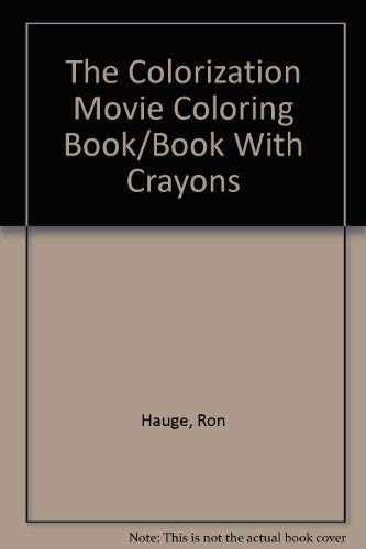 The Colorization Movie Coloring Book/Book With Crayons (9780894805301) by Hauge, Ron