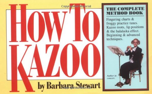 9780894806056: How to Kazoo: The Complete Method Book (Shrink-Wrapped With Kazoo)