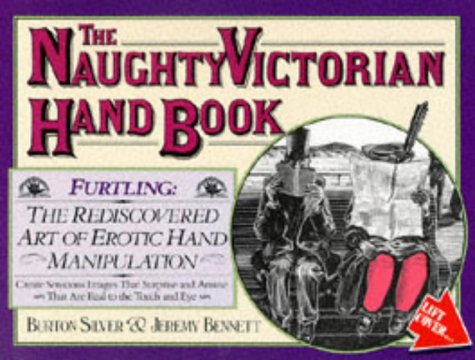 Stock image for The Naughty Victorian Hand Book: The Rediscovered Art of Erotic Hand Manipulation for sale by SecondSale