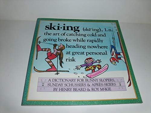 Beispielbild fr Skiing: A Dictionary for Bunny Slopers, Sunday Schussers & Apres-Skiers zum Verkauf von More Than Words