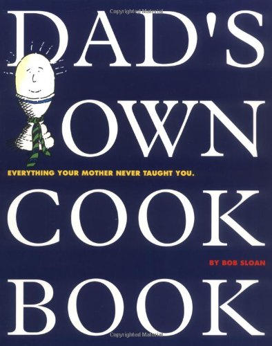 Imagen de archivo de Dad's Own Cookbook: Everything Your Mother Never Taught You a la venta por Mountain Books