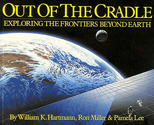 Beispielbild fr Out of the Cradle: Exploring the Frontiers Beyond Earth zum Verkauf von Wonder Book