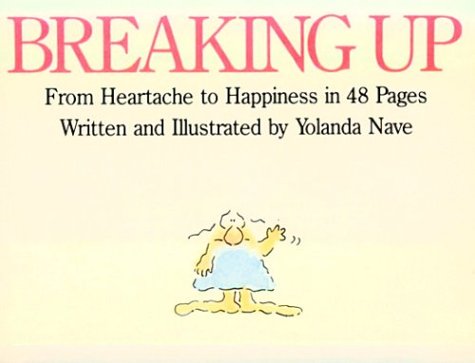 Imagen de archivo de Breaking Up: From Heartache to Happiness in 48 Pages a la venta por Wonder Book