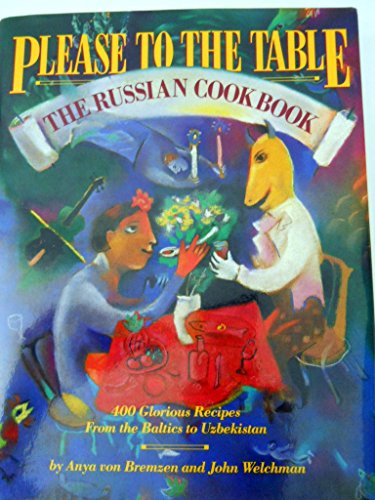 Please to the Table: The Russian Cookbook (9780894808456) by Von Bremzen, Anya; Welchman, John