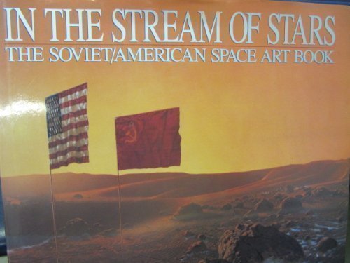 Stock image for In the Stream of Stars: Soviet/American Space Art Book for sale by HPB-Diamond