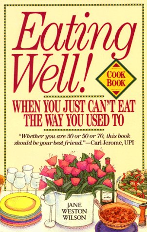 Imagen de archivo de Eating Well When You Just Can't Eat the Way You Used To Cookbook a la venta por SecondSale