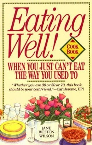 9780894809439: Eating Well When You Just Can't Eat the Way You Used To Cookbook