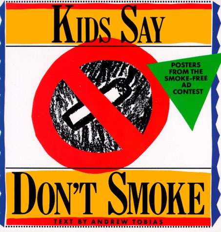 Stock image for Kids Say Don't Smoke: Posters from the New York City Pro-Health Ad Contest for sale by SecondSale