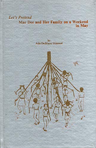 Imagen de archivo de Let's Pretend: Mae Dee and Her Family on a Weekend in May : The Second in a Series of Stories (National History Series, USA) a la venta por Bob's Book Journey