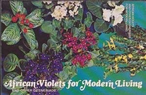 Imagen de archivo de African Violets and Other Gesneriads for Modern Living a la venta por Wonder Book